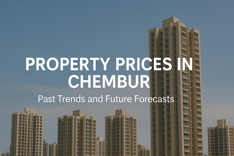 Property Prices in Chembur – Past Trends and Future Forecasts