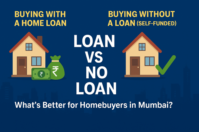 Loan vs No Loan: What’s Better for Homebuyers in Mumbai?