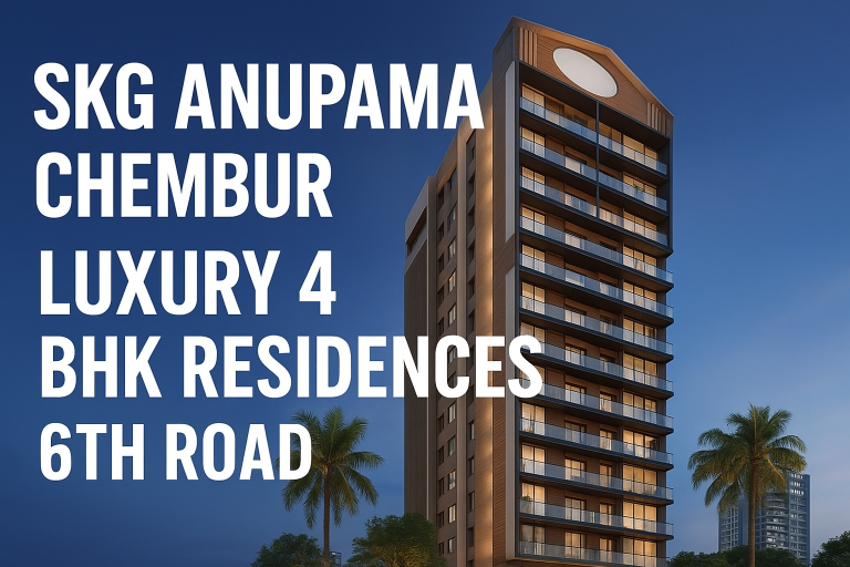 SKG Anupama – Luxury 4 BHK Residences on 6th Road, Chembur