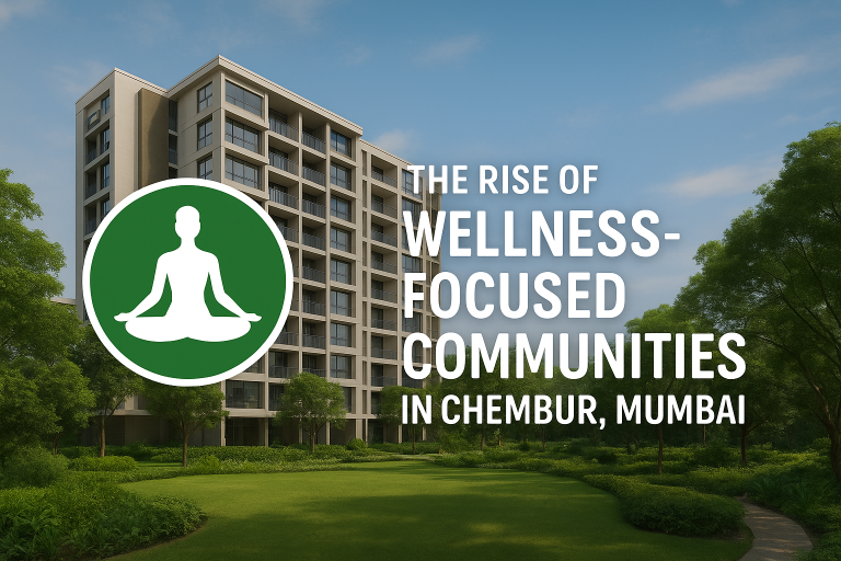 The Rise of Wellness-Focused Communities in Chembur, Mumbai