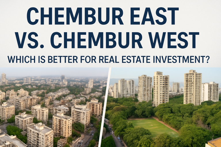 Chembur East vs. Chembur West – Which is Better for Real Estate Investment?