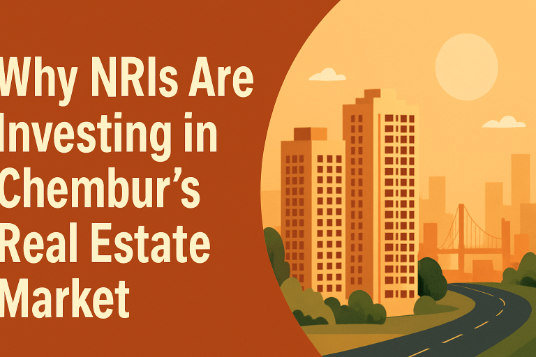 Why NRIs are Investing in Chembur’s Real Estate Market