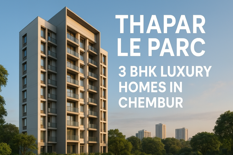 Thapar Le Parc – Bespoke 3 BHK Luxury Homes in Chembur
